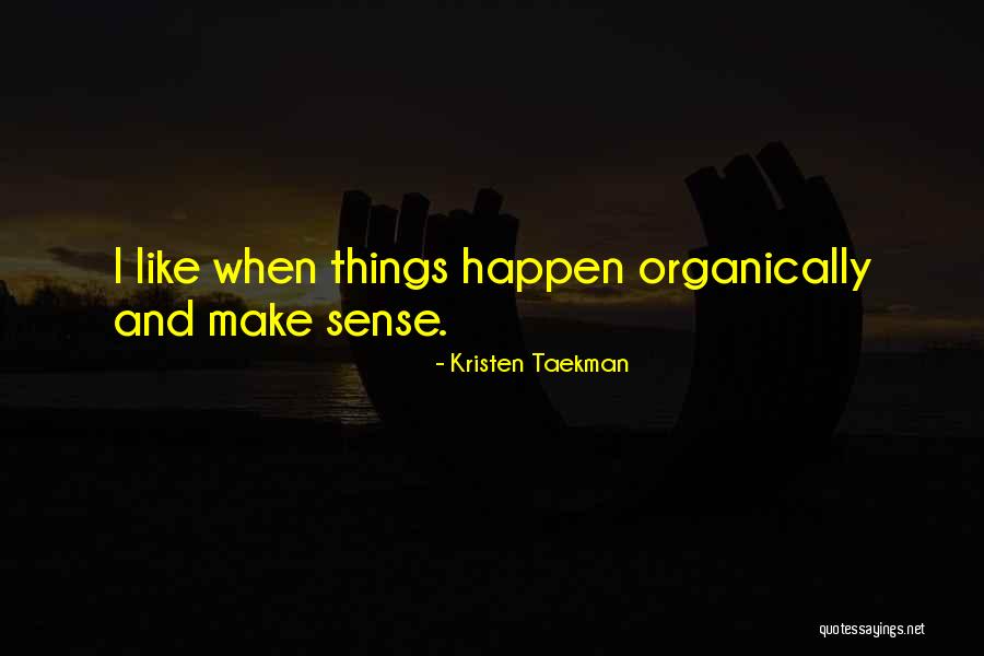 Organically Quotes By Kristen Taekman Organically Quotes By Kristen Taekman