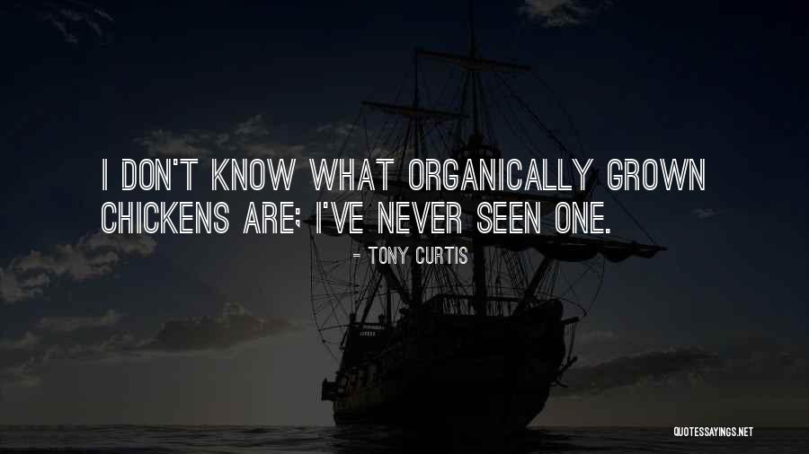 Organically Quotes By Tony Curtis Organically Quotes By Tony Curtis