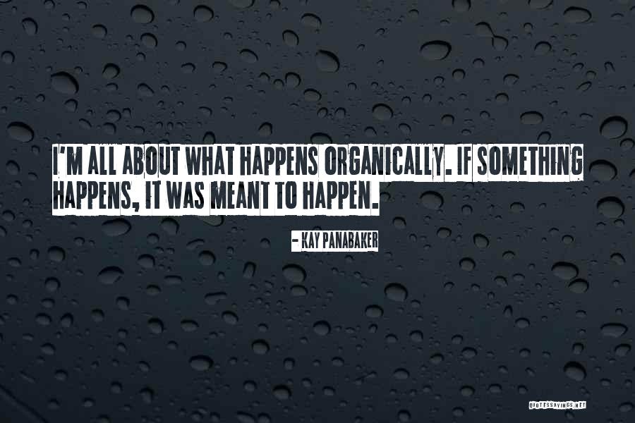 Organically Yours Quotes By Kay Panabaker Organically Yours Quotes By Kay Panabaker