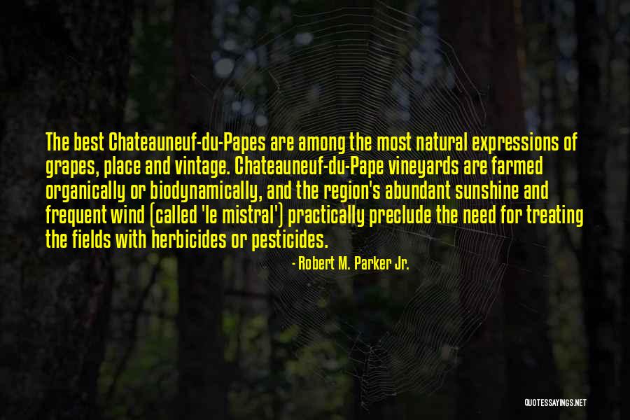 Organically Yours Quotes By Robert M. Parker Jr. Organically Yours Quotes By Robert M. Parker Jr.