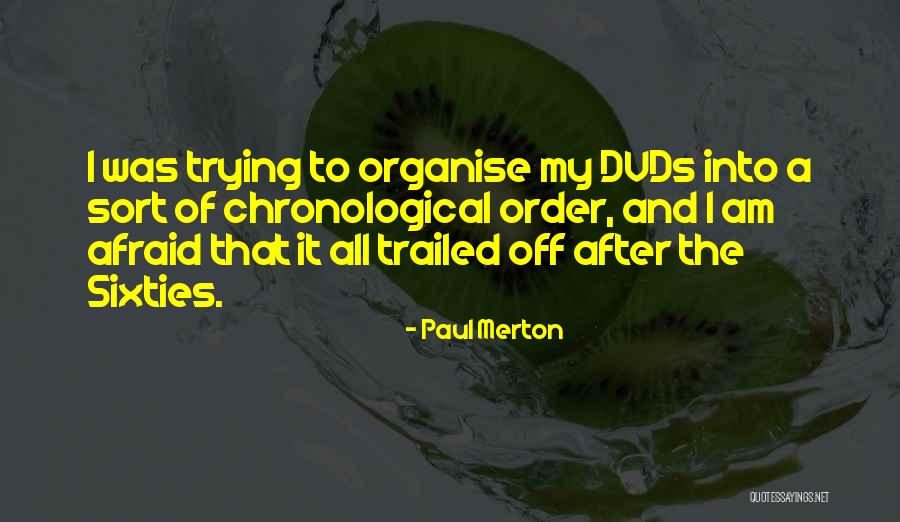 Organise Quotes By Paul Merton