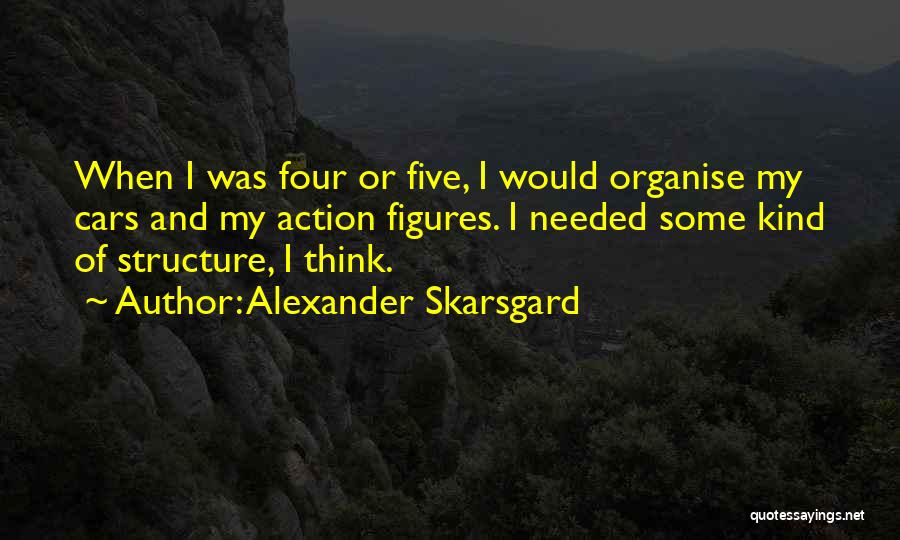 Organise Yourself Quotes By Alexander Skarsgard