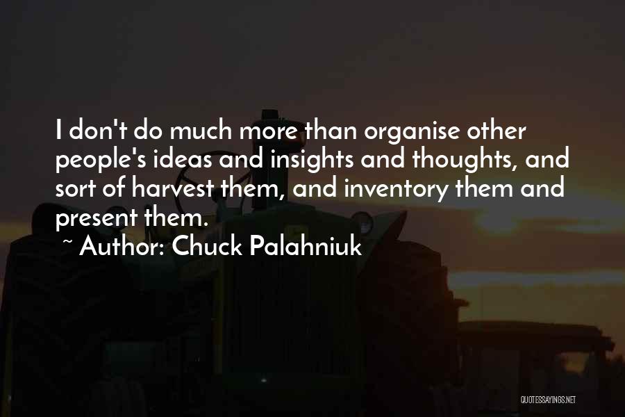 Organise Yourself Quotes By Chuck Palahniuk