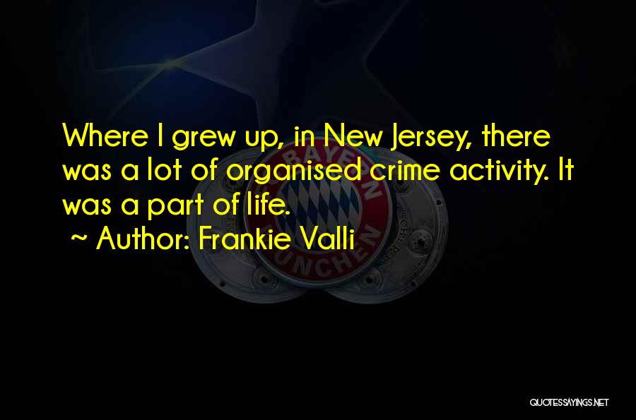 Organised Crime Quotes By Frankie Valli