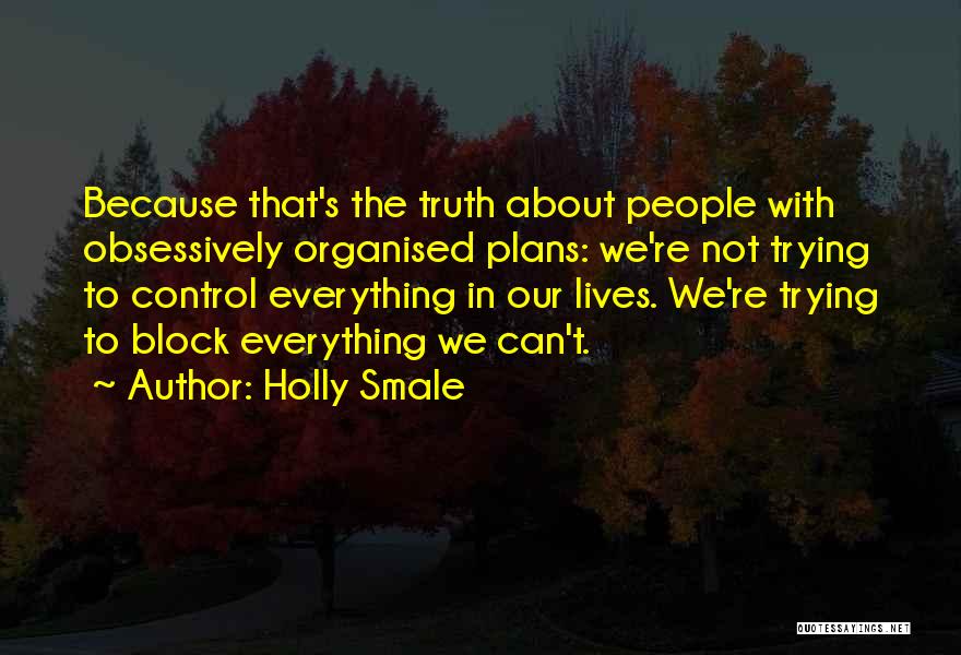 Organised Life Quotes By Holly Smale