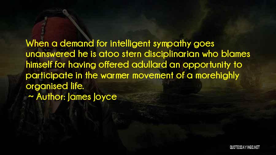 Organised Life Quotes By James Joyce