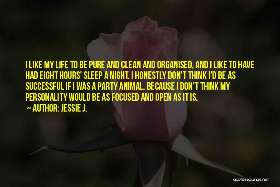 Organised Life Quotes By Jessie J.