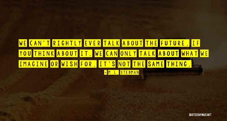 Organism With Artificial Selection Quotes By M.L. Stedman Organism With Artificial Selection Quotes By M.L. Stedman