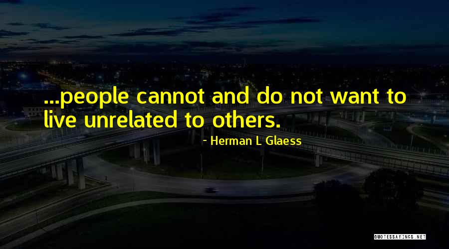 Organismos Internacionales Quotes By Herman L Glaess Organismos Internacionales Quotes By Herman L Glaess