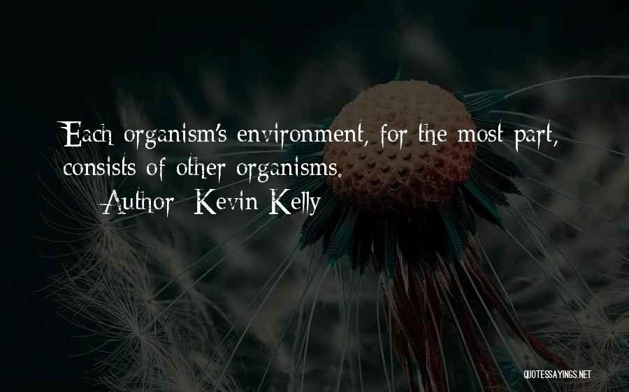 Organisms Quotes By Kevin Kelly