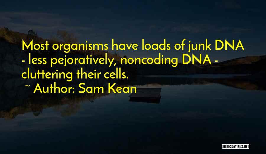 Organisms Quotes By Sam Kean