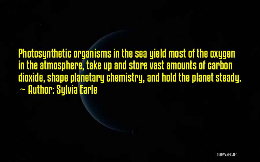 Organisms Quotes By Sylvia Earle