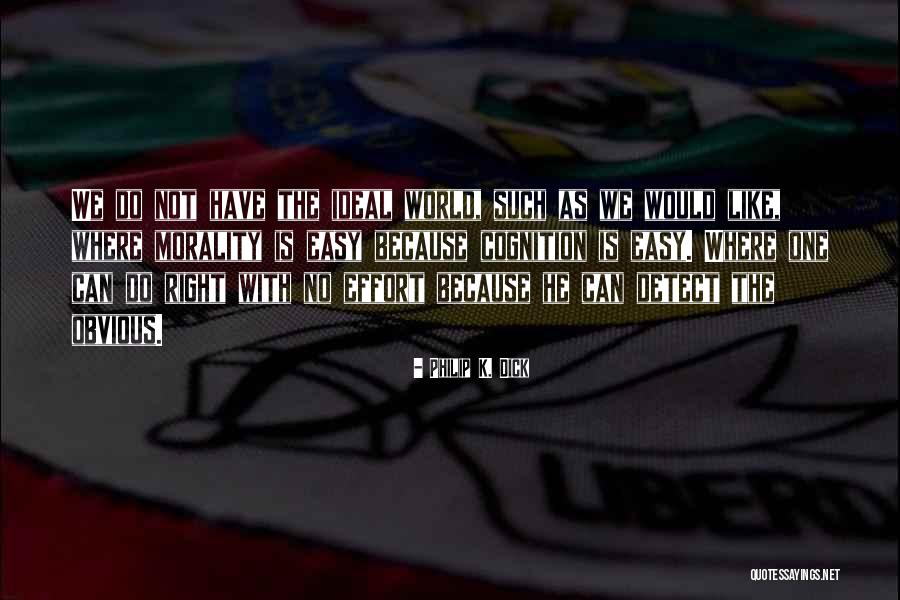 Organismul Unei Quotes By Philip K. Dick Organismul Unei Quotes By Philip K. Dick