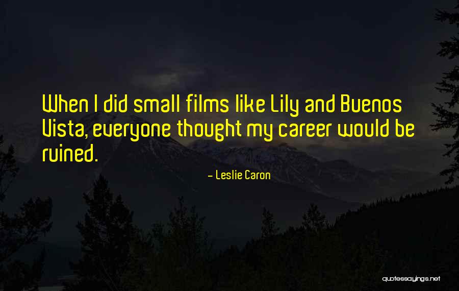 Organizarea Apararii Quotes By Leslie Caron Organizarea Apararii Quotes By Leslie Caron