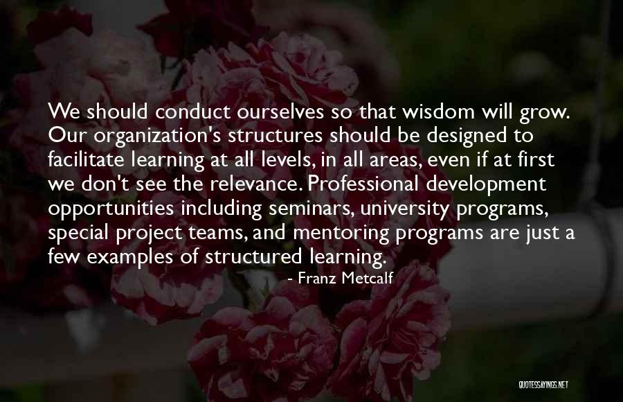 Organization Development Quotes By Franz Metcalf Organization Development Quotes By Franz Metcalf