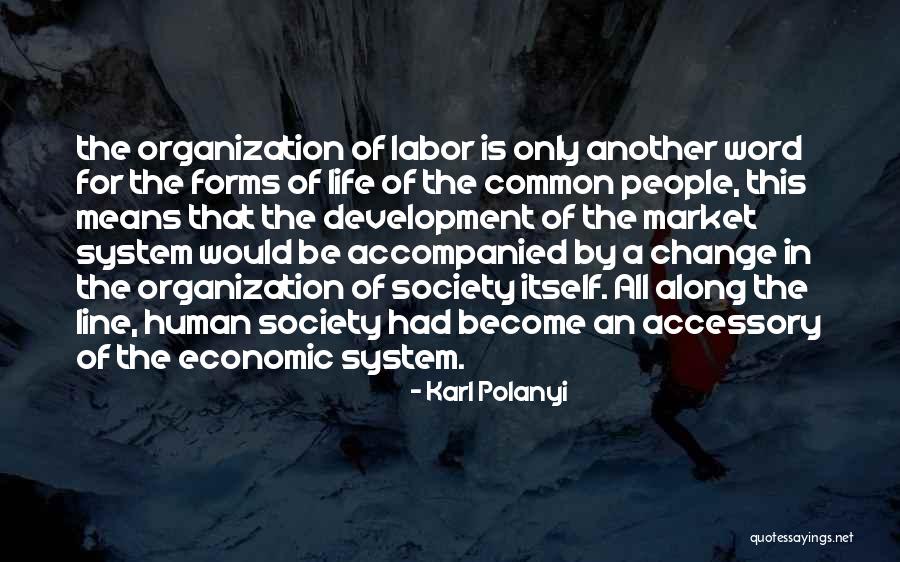 Organization Development Quotes By Karl Polanyi Organization Development Quotes By Karl Polanyi