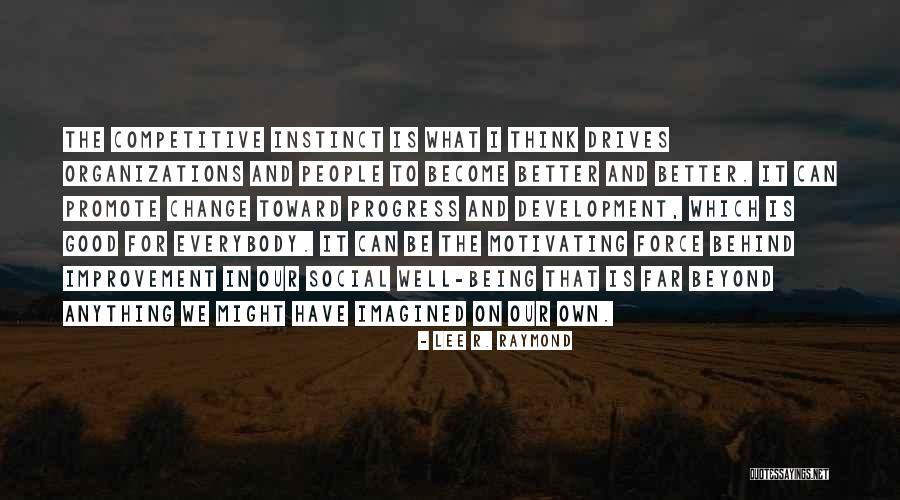 Organization Development Quotes By Lee R. Raymond Organization Development Quotes By Lee R. Raymond