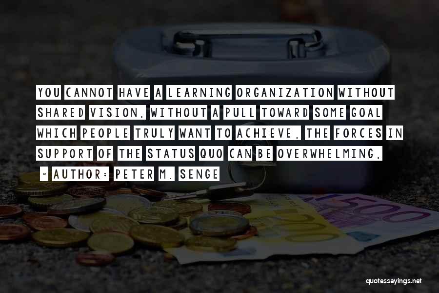 Organization Learning Quotes By Peter M. Senge