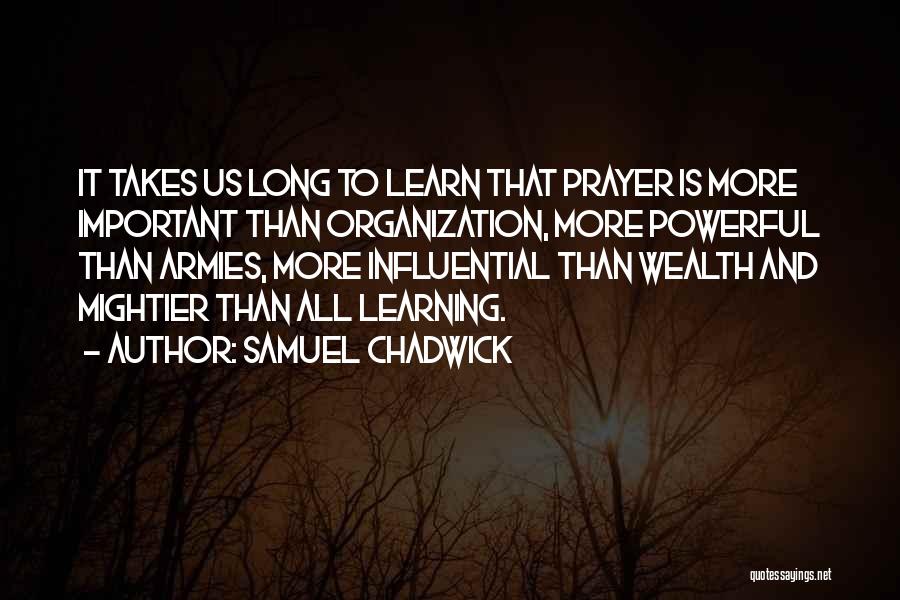 Organization Learning Quotes By Samuel Chadwick