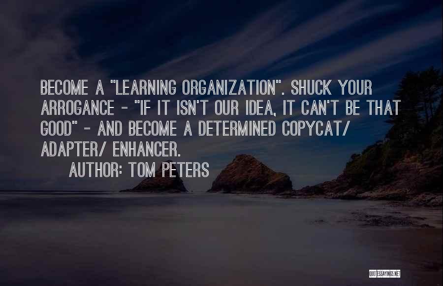 Organization Learning Quotes By Tom Peters