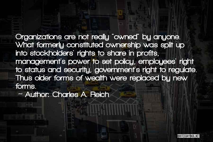 Organization Management Quotes By Charles A. Reich