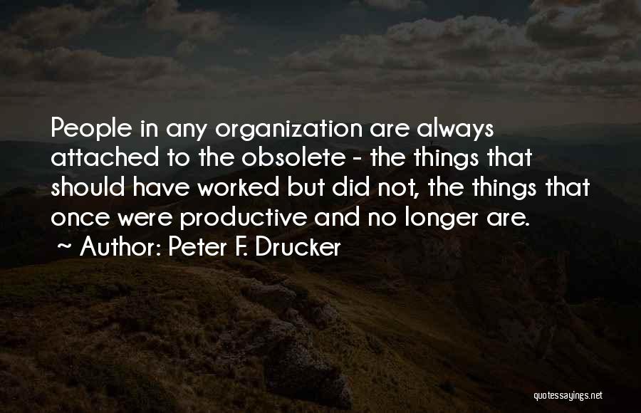 Organization Management Quotes By Peter F. Drucker
