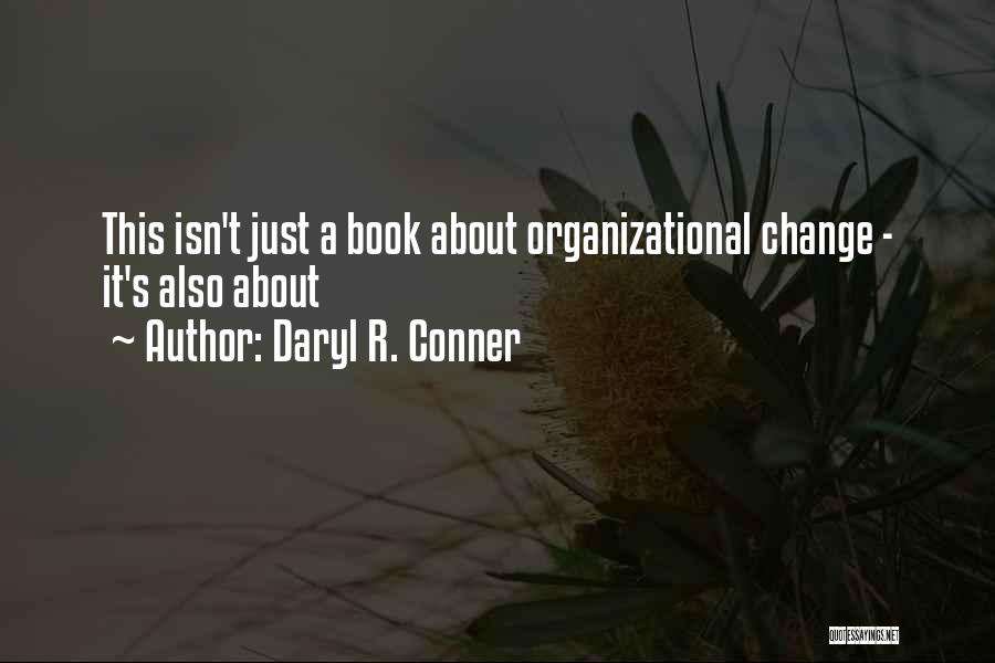 Organizational Change Quotes By Daryl R. Conner