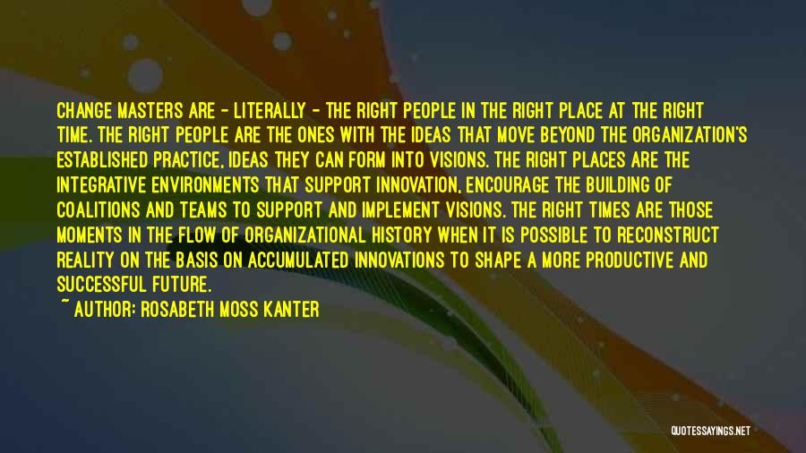 Organizational Change Quotes By Rosabeth Moss Kanter