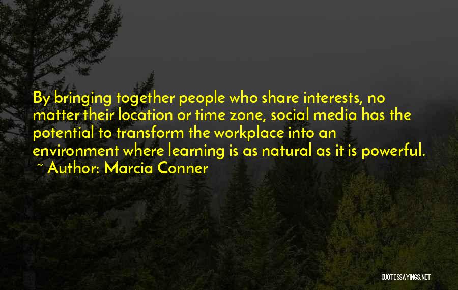 Organizational Learning Quotes By Marcia Conner