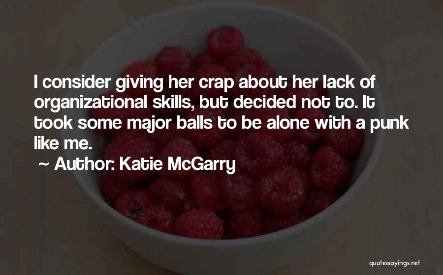 Organizational Skills Quotes By Katie McGarry