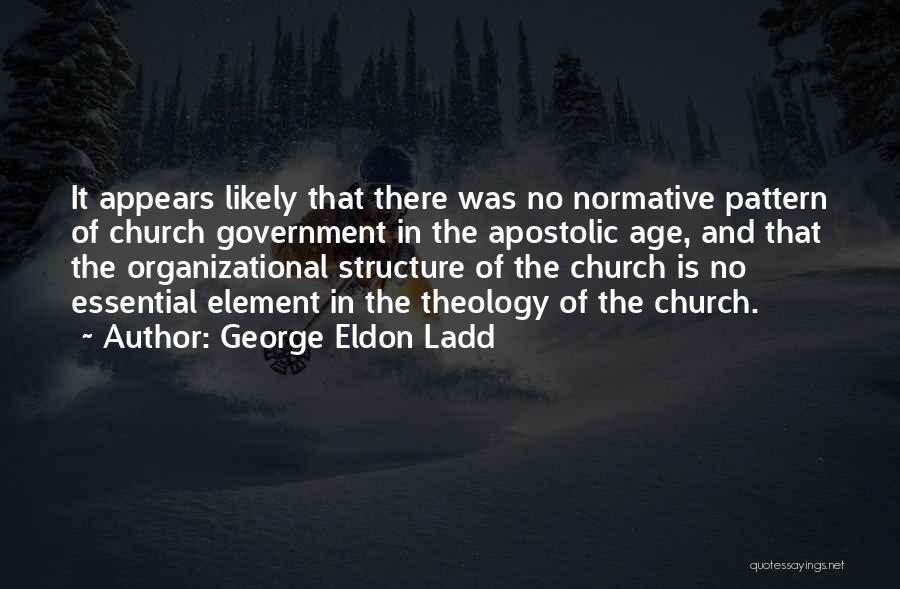 Organizational Structure Quotes By George Eldon Ladd