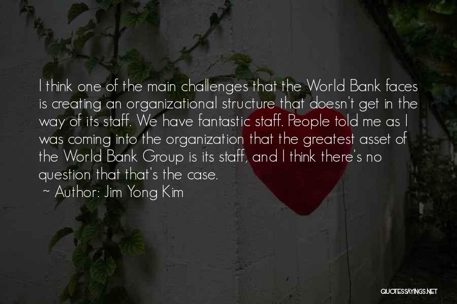 Organizational Structure Quotes By Jim Yong Kim