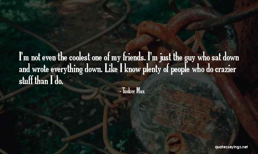 Organizationally Quotes By Tucker Max Organizationally Quotes By Tucker Max