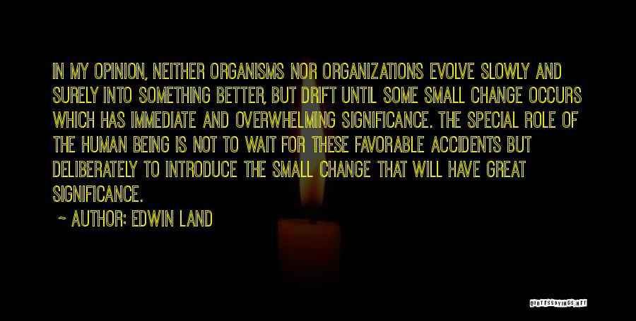 Organizations And Change Quotes By Edwin Land
