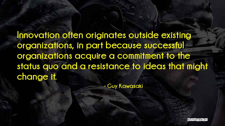 Organizations And Change Quotes By Guy Kawasaki