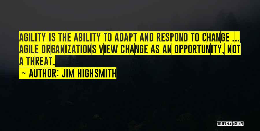 Organizations And Change Quotes By Jim Highsmith