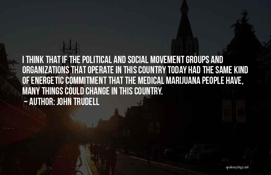 Organizations And Change Quotes By John Trudell