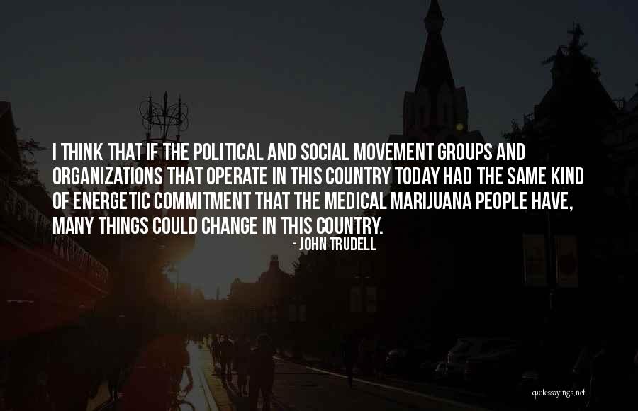 Organizations And Change Quotes By John Trudell