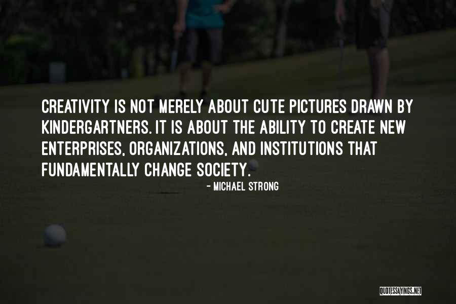 Organizations And Change Quotes By Michael Strong