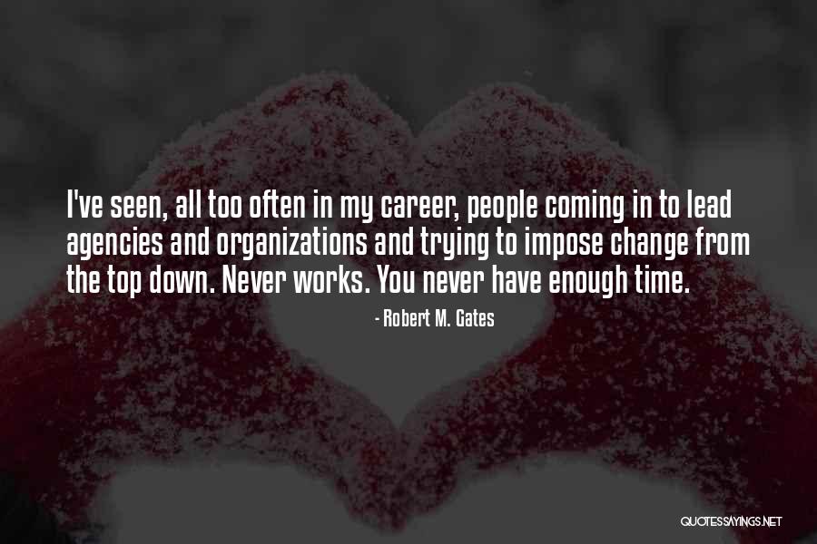 Organizations And Change Quotes By Robert M. Gates Organizations And Change Quotes By Robert M. Gates