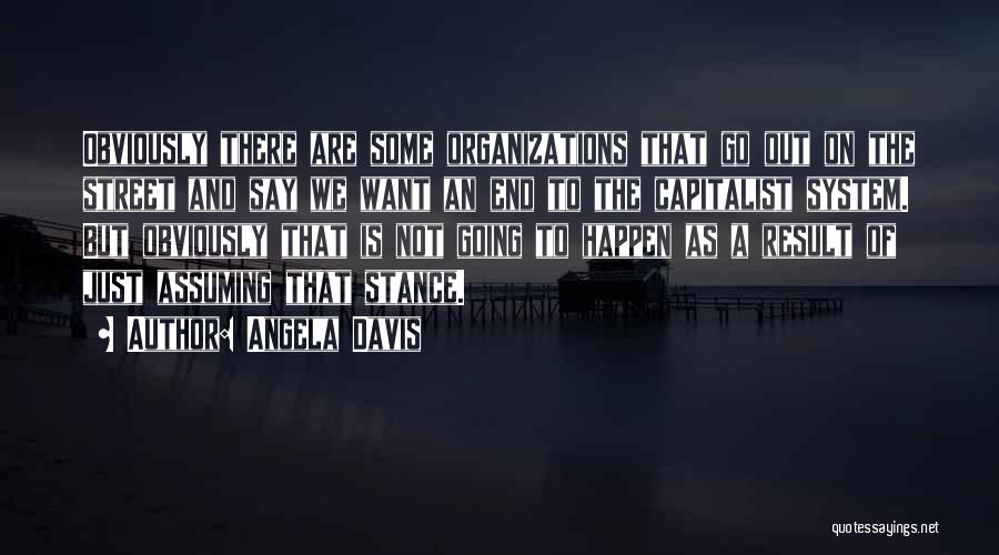 Organizations Quotes By Angela Davis
