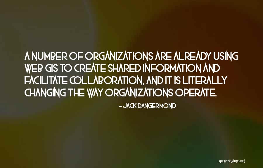 Organizations Quotes By Jack Dangermond