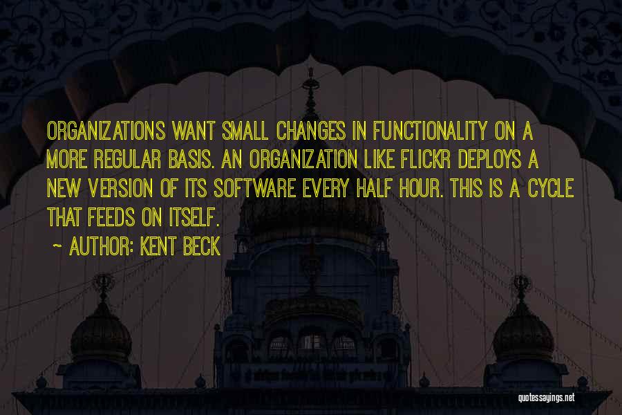 Organizations Quotes By Kent Beck