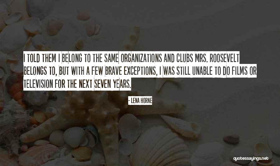 Organizations Quotes By Lena Horne