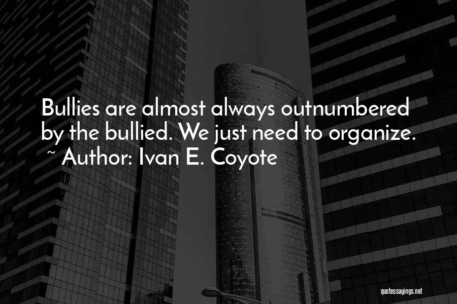 Organize Quotes By Ivan E. Coyote