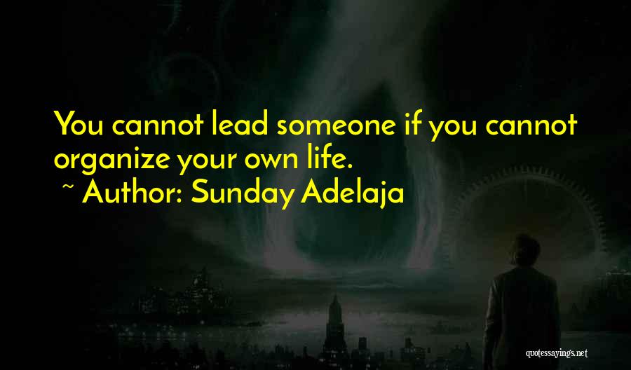 Organize Your Life Quotes By Sunday Adelaja
