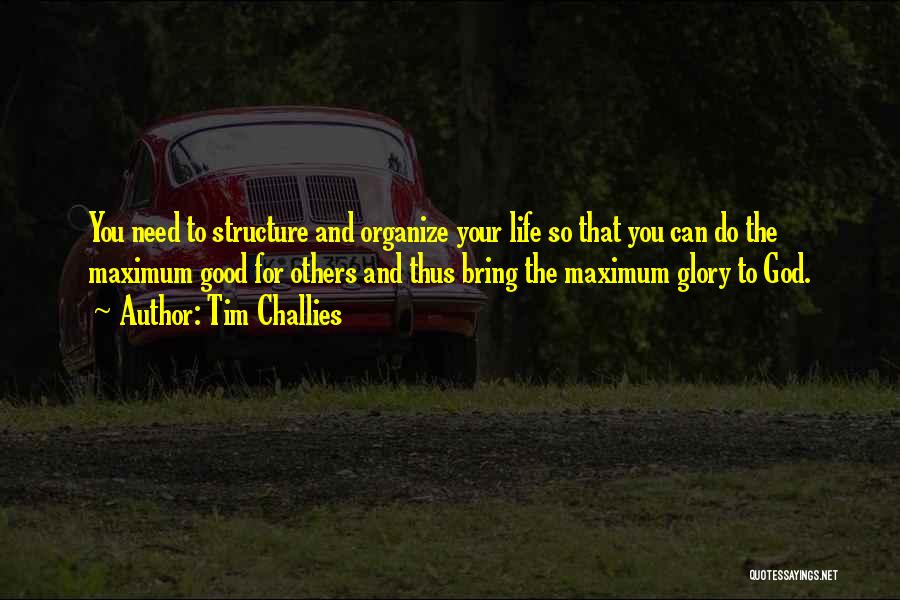 Organize Your Life Quotes By Tim Challies