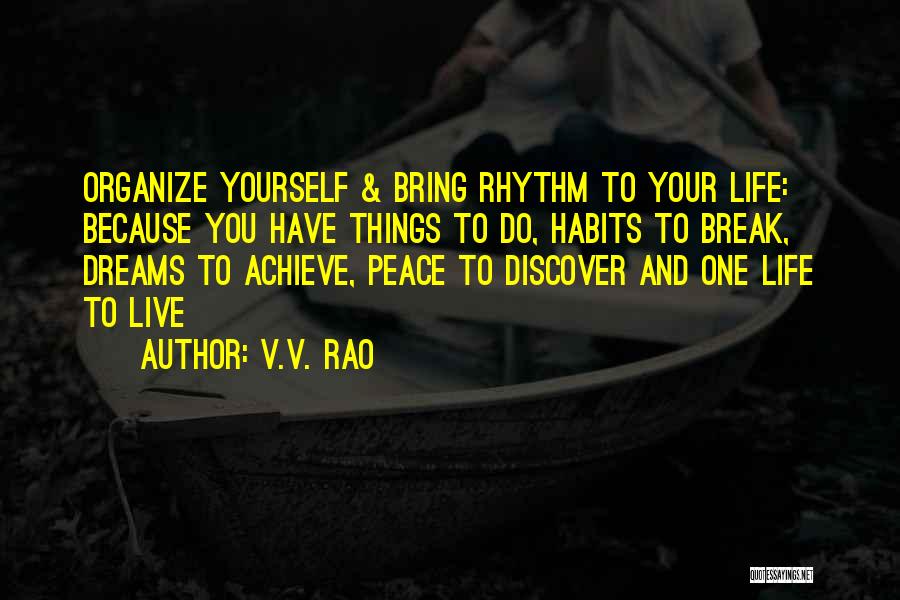 Organize Your Life Quotes By V.V. Rao