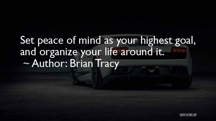 Organize Your Mind Organize Your Life Quotes By Brian Tracy