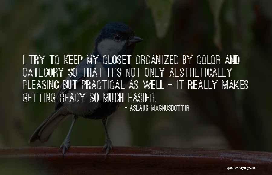 Organized Closet Quotes By Aslaug Magnusdottir